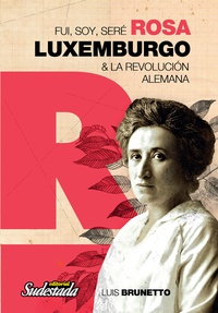 Tapa numero 40, fui, soy seré Rosa Luxemburgo