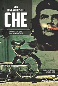 Tapa numero 9, Por los caminos del Che. Crónicas de Latinoamérica